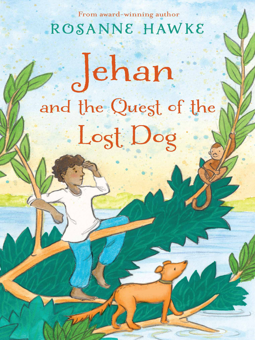 Title details for Jehan and the Quest of the Lost Dog by Rosanne Hawke - Available